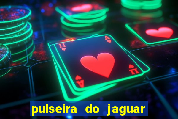 pulseira do jaguar vale do amanhecer